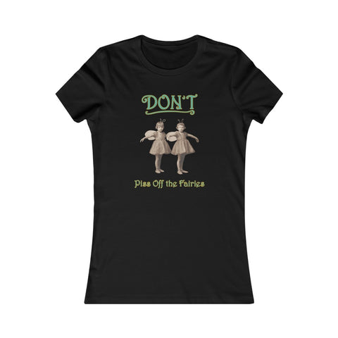Don't Piss Off the Fairies - Women's T-shirt - FREE Shipping in US