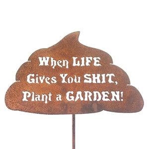 When Life Gives You Shit Garden Stick Sign