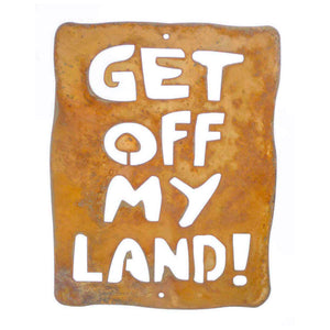 Get Off My Land Wall Mount Sign